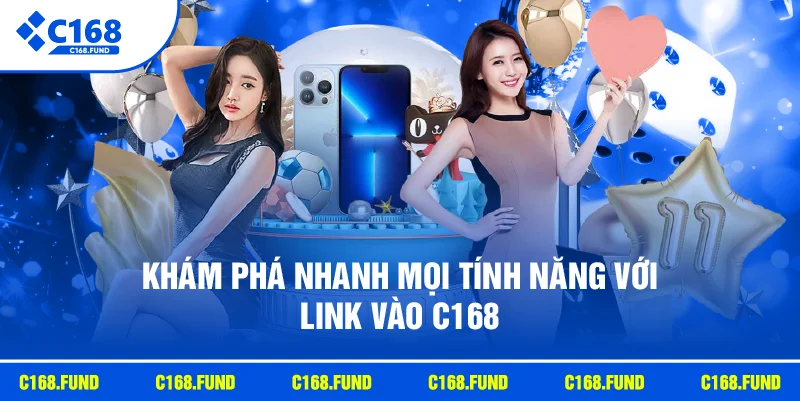 Khám phá nhanh mọi tính năng với link vào C168
