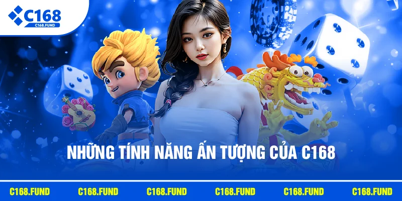 Những tính năng ấn tượng của C168