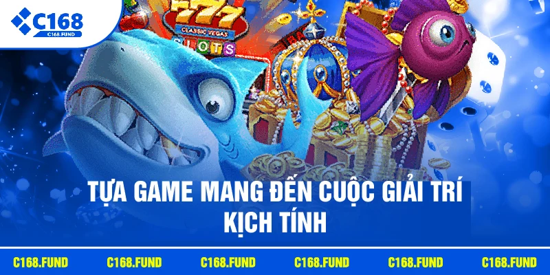 Tựa game mang đến cuộc giải trí kịch tính